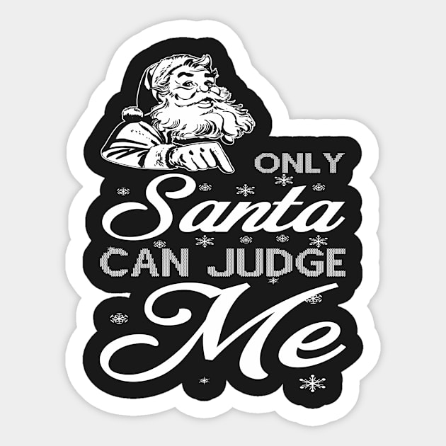 Only Santa Can Judge Me Sticker by joshp214